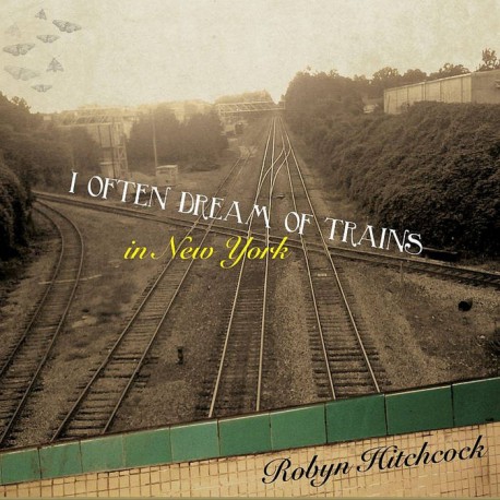 Robyn Hitchcock-I Often Dream Of Trains In New York