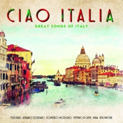 Italiani Artisti Vari-Ciao Italia (Great Songs Of Italy)