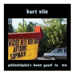 Kurt Vile-Philadelphia's Been Good To Me