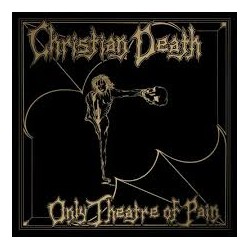 Christian Death-Only Theatre Of Pain
