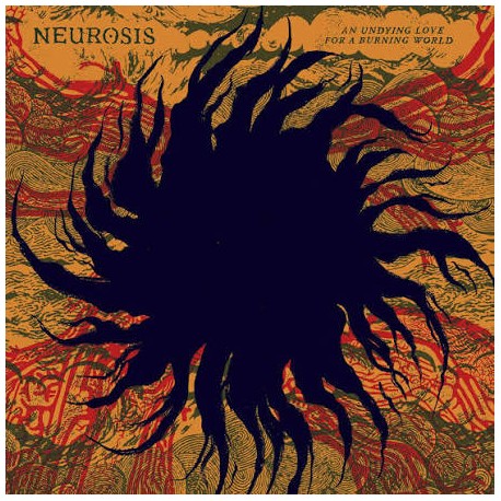 Neurosis-An Undying Love For A Burning World