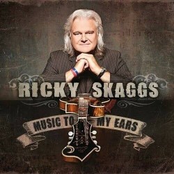 Ricky Skaggs-Music To My Ear