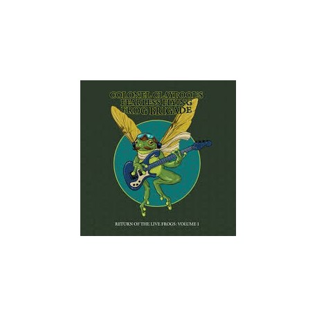 Colonel Claypool's Fearless Flying Frog Brigade-Return Of The Live Frogs: Volume 1