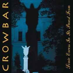 Crowbar-Some Excess In Its Purest Form