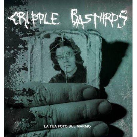 Cripple Bastards-La Tua Foto Sul Marmo