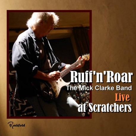 Mick Clarke-Ruff N' Roar Live at Scratchers