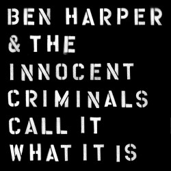 Ben Harper & The Innocent Criminals-Call It What It Is