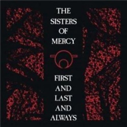 Sisters of Mercy-First And Last And Always