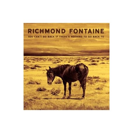 Richmond Fontaine-You Can't Go Back If There's Nothing To Go Back To