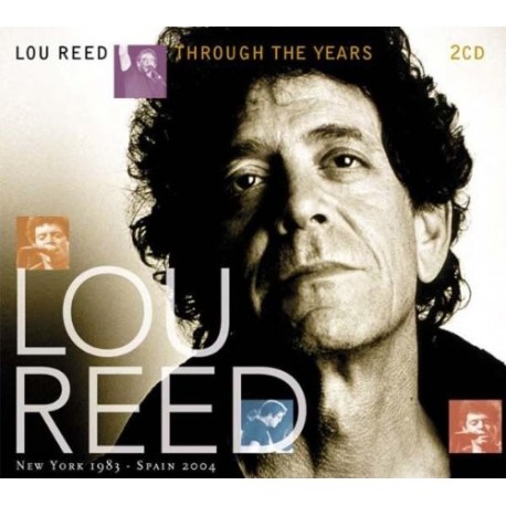 Lou Reed-Through The Years New York 1983-Spain 2004