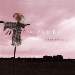 The Pines-Dark So Gold