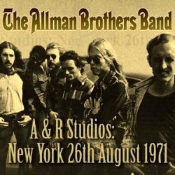 Allman Brothers Band-A & R Studios: New York 26th August 1971