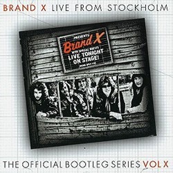 Brand X-Live From Stockholm (Official Bootlegs Serie Vol.X)