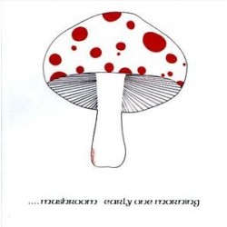 Mushroom-Early One Morning