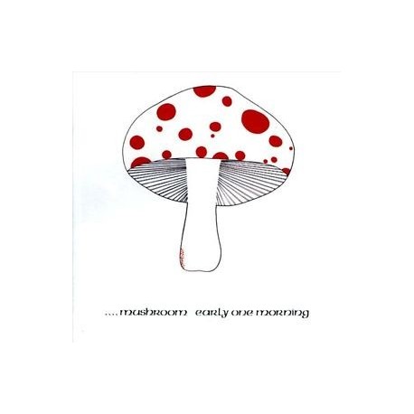 Mushroom-Early One Morning