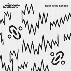 Chemical Brothers-Born In The Echoes