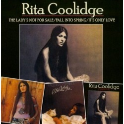 Rita Coolidge-Lady's Not For Sale/Fall Into Spring/It's Only Love