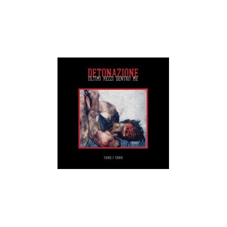 Detonazione-Ultimi Pezzi Dentro Me 1986-1989