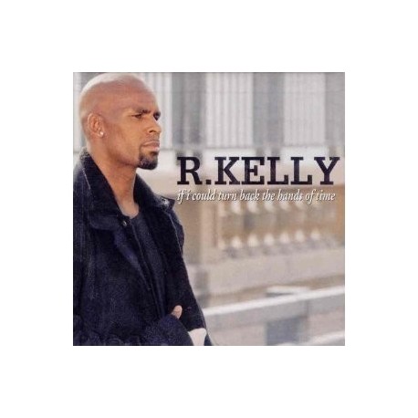R. Kelly-If I Could Turn Back The Hands Of Time