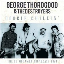 George Thorogood & The Destroyers-Boogie Chillin