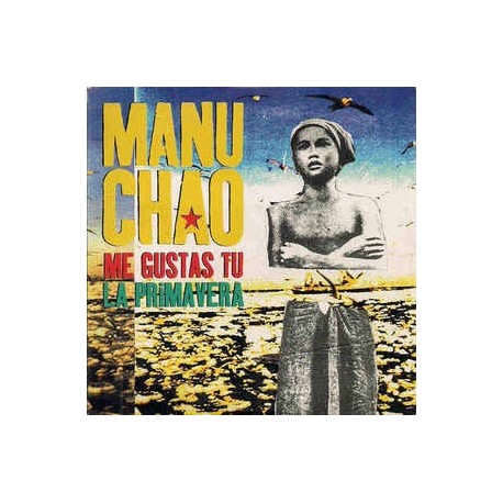 Manu Chao-Me Gustas Tu/La Primavera