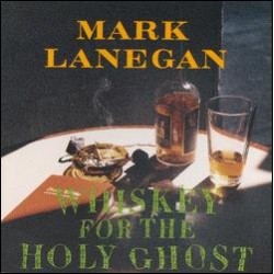 Mark Lanegan-Whiskey For the Holy Ghost