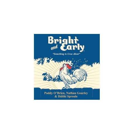 Paddy O'brien, Nathan Gourley & Daithi Sproule-Bright And Early