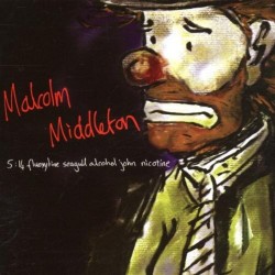 Malcolm Middleton-5:14 Fluoxytine Seagull Alcohol John Nicotine