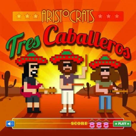 Aristocrats-Tres Caballeros