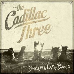 Cadillac Three-Bury Me In My Boots