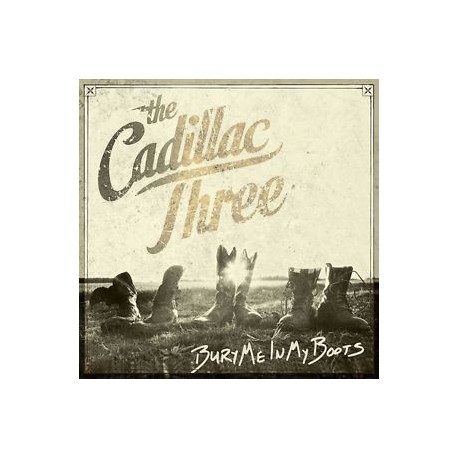 Cadillac Three-Bury Me In My Boots