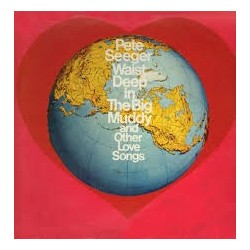 Pete Seeger-Waist Deep in the Big Muddy And Other Love Song