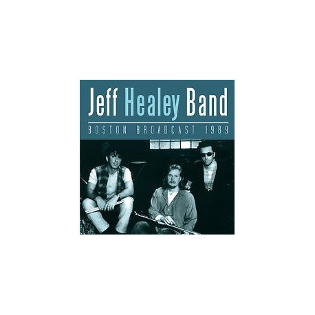 Jeff Healey Band-Boston Broadcast 1989