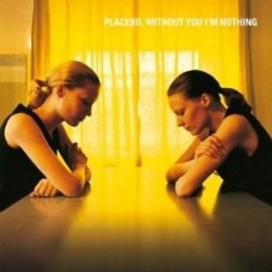 Placebo-Without You I'm Nothing
